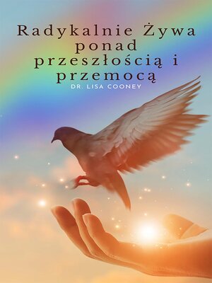 cover image of Radykalnie Żywa ponad przeszłością i przemocą